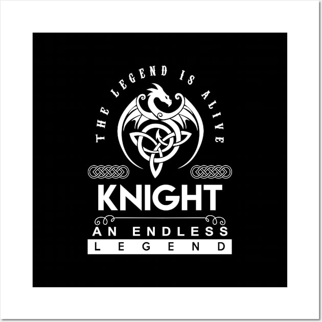 Knight Name T Shirt - The Legend Is Alive - Knight An Endless Legend Dragon Gift Item Wall Art by riogarwinorganiza